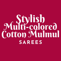 Stylish Multi-colored Cotton Mulmul Sarees