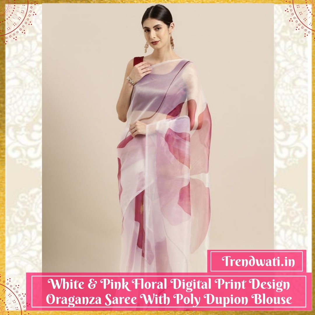 White & Pink Floral Digital Print Design Organza Saree With Poly Dupion Blouse